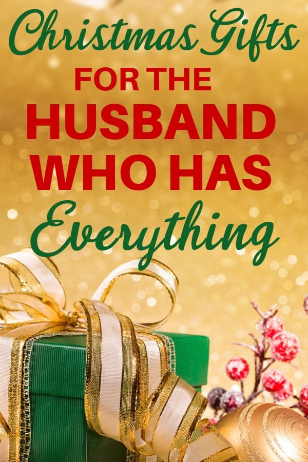 Christmas Gift Ideas For Your Husband
 Christmas Gift Ideas for the Husband Who Has EVERYTHING