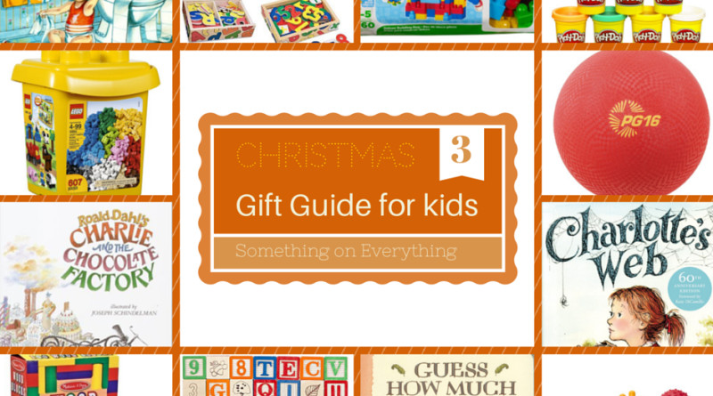 Christmas Gifts For Kids Who Have Everything
 Christmas Gift Guide 3 For Kids Something on Everything