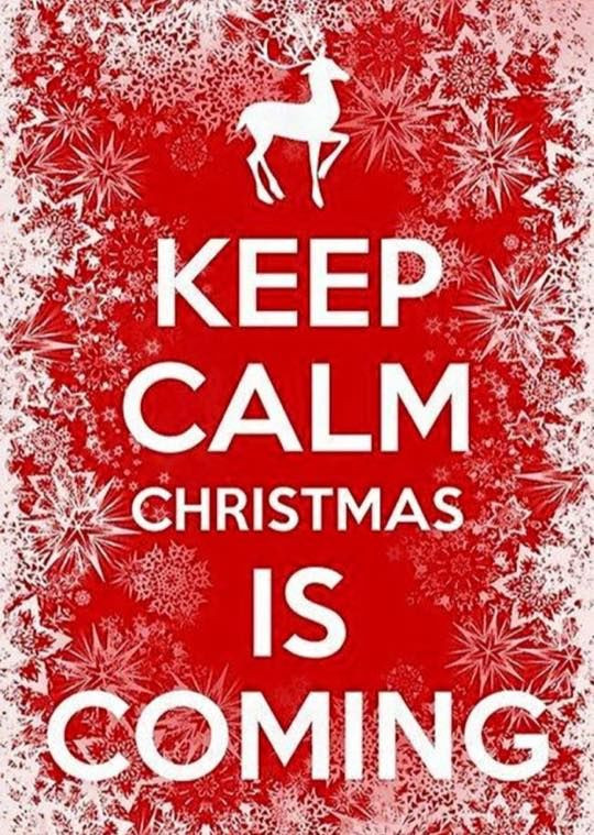 Christmas Is Coming Quotes
 Keep Calm Christmas Is ing s and