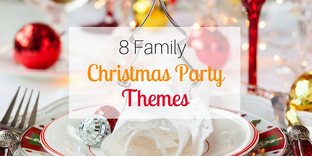 Christmas Party Ideas For Families
 8 Family Christmas Party Themes