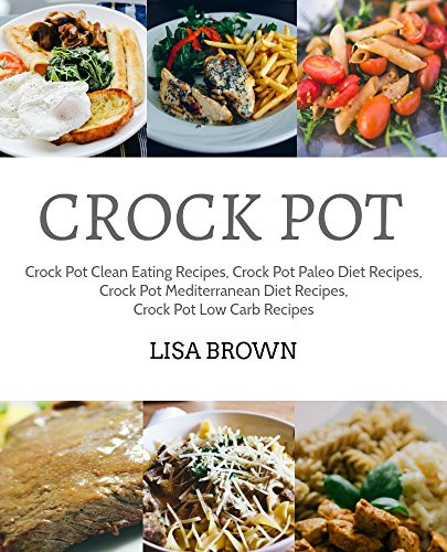 Clean Eating Crock Pot
 Crock Pot Recipes Cookbook Crock Pot Clean Eating Recipes
