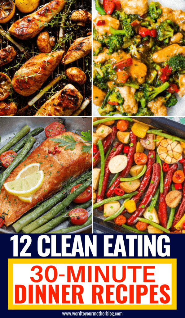 Clean Eating Dinner Recipes
 12 Easy Clean Eating Dinner Recipes Ready To Eat In 30 Minutes
