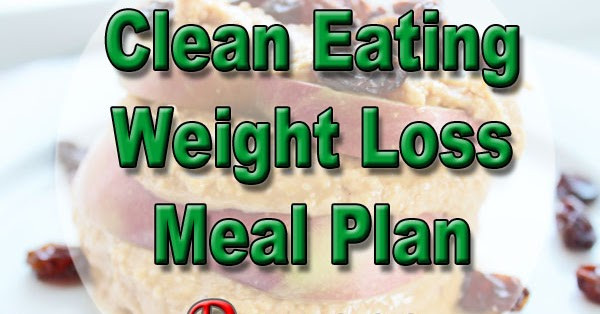 Clean Eating For Weight Loss
 Clean Eating Weight Loss Meal Plan 200