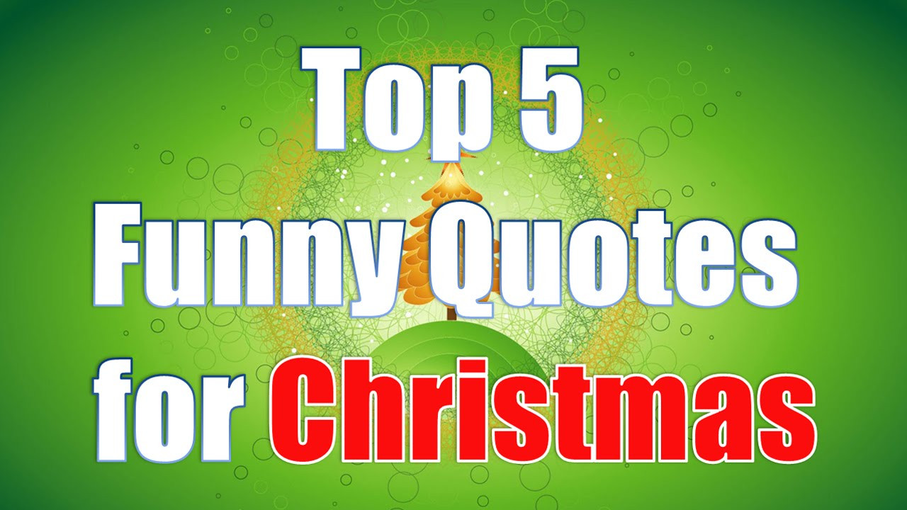 Clever Christmas Quotes
 Top 5 Funny Christmas Quotes