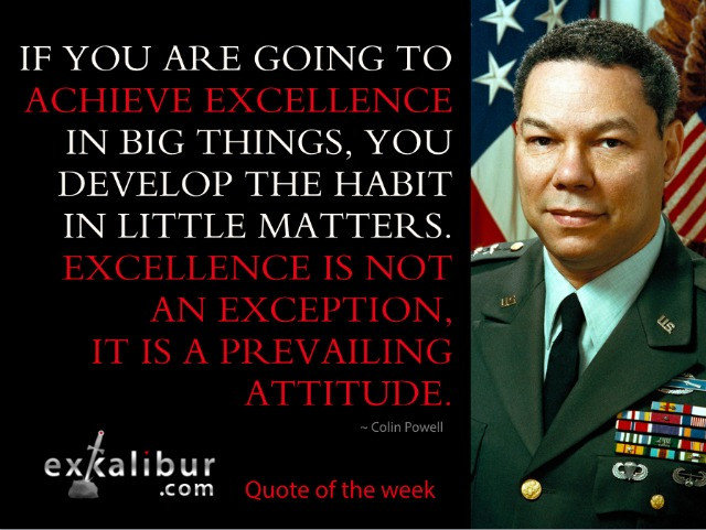 Colin Powell Leadership Quotes
 Colin Powell Excellence is a Prevailing Attitude