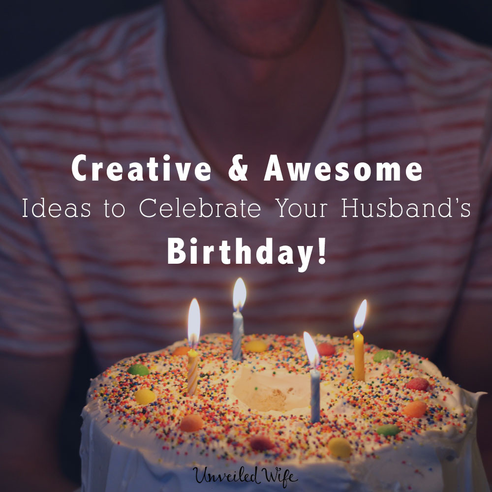 Creative Gift Ideas For Husband Birthday
 25 Creative & Awesome Ideas To Celebrate My Husband s Birthday