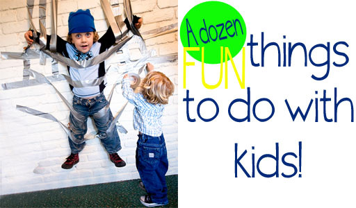 Creative Things To Do With Kids
 A Dozen Creative Things to Do With Kids JessicaLynette