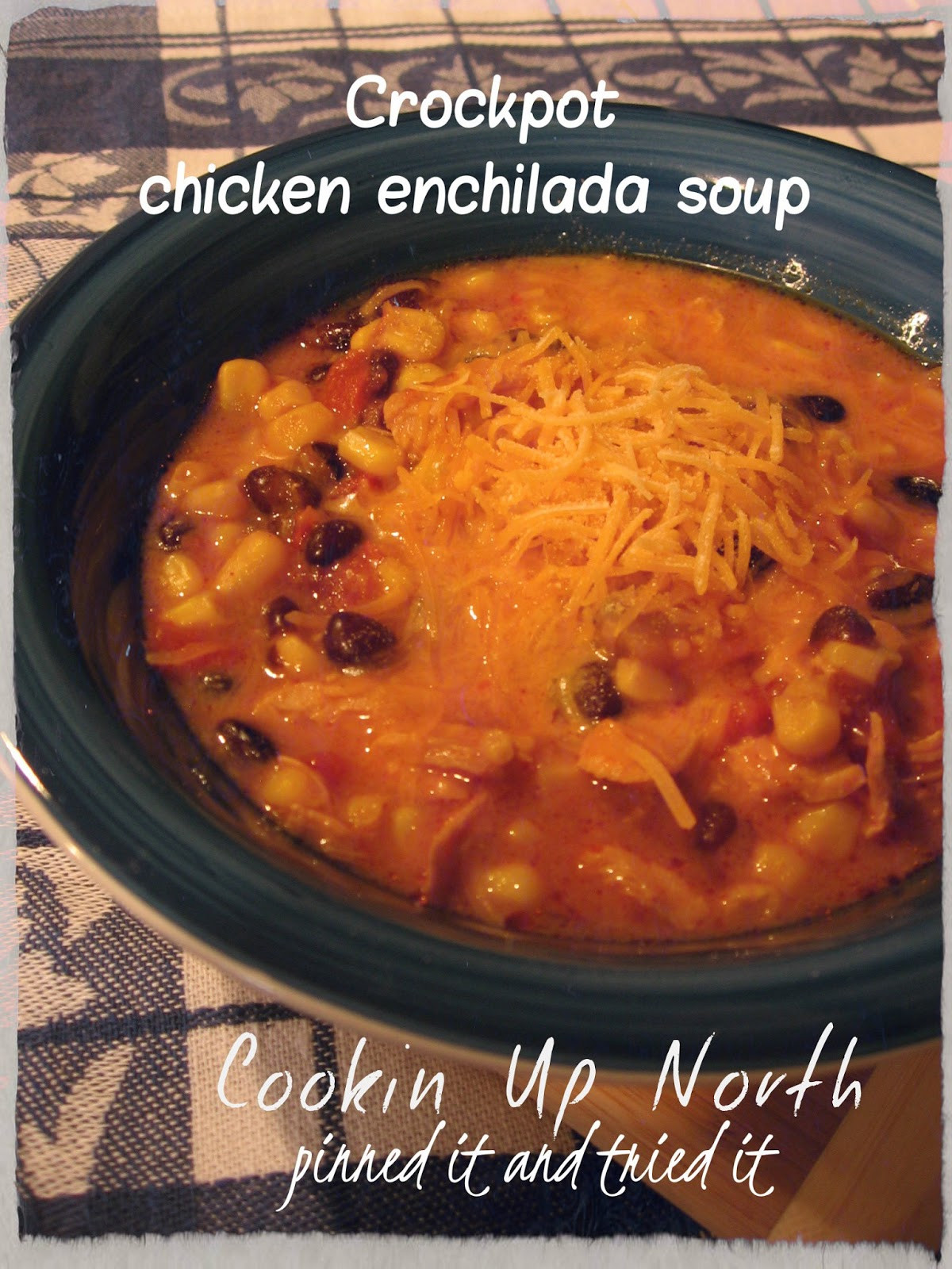 Crockpot Chicken Enchilada Soup
 cookin up north Crockpot chicken enchilada soup