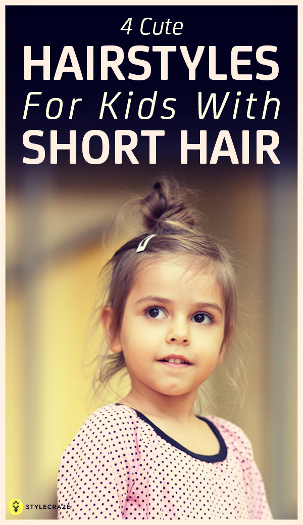 Cute Hairstyles For Kids With Short Hair
 4 Simple Hairstyles For Kids With Short Hair