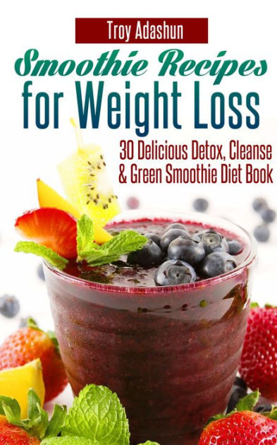 Diet Smoothie Recipes
 Smoothie Recipes for Weight Loss 30 Delicious Detox