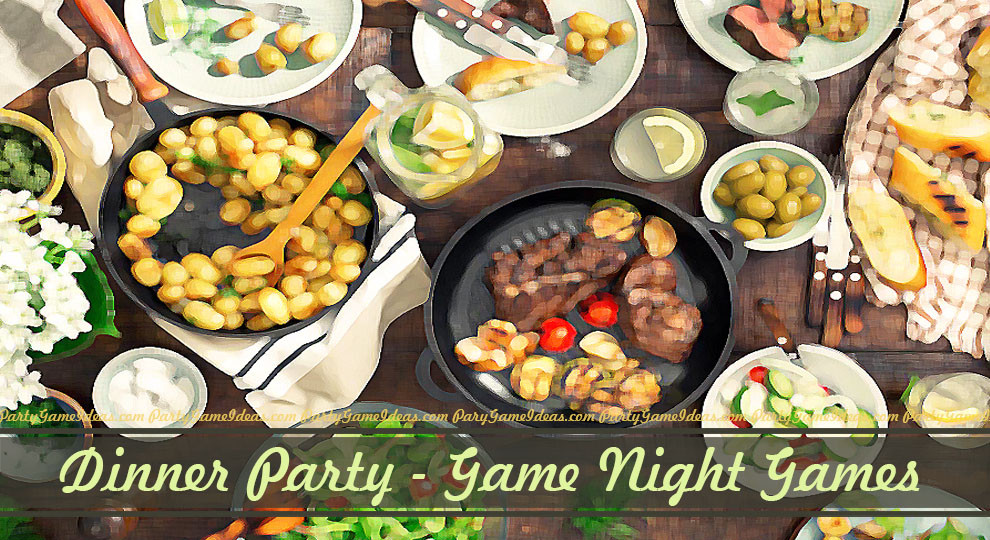 Dinner Party Games Ideas
 Dinner party Games and Ideas for Game Nights