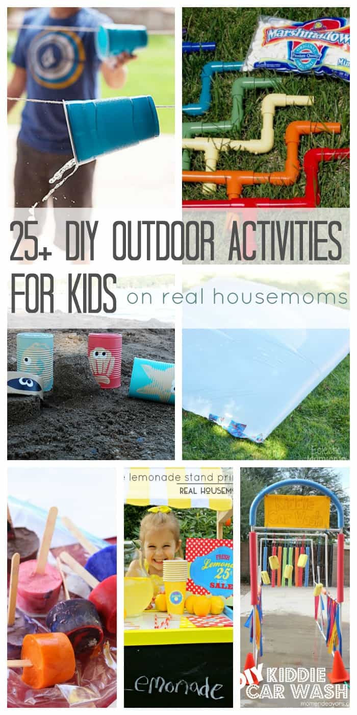 DIY Activities For Kids
 25 DIY Outdoor Activities for Kids ⋆ Real Housemoms