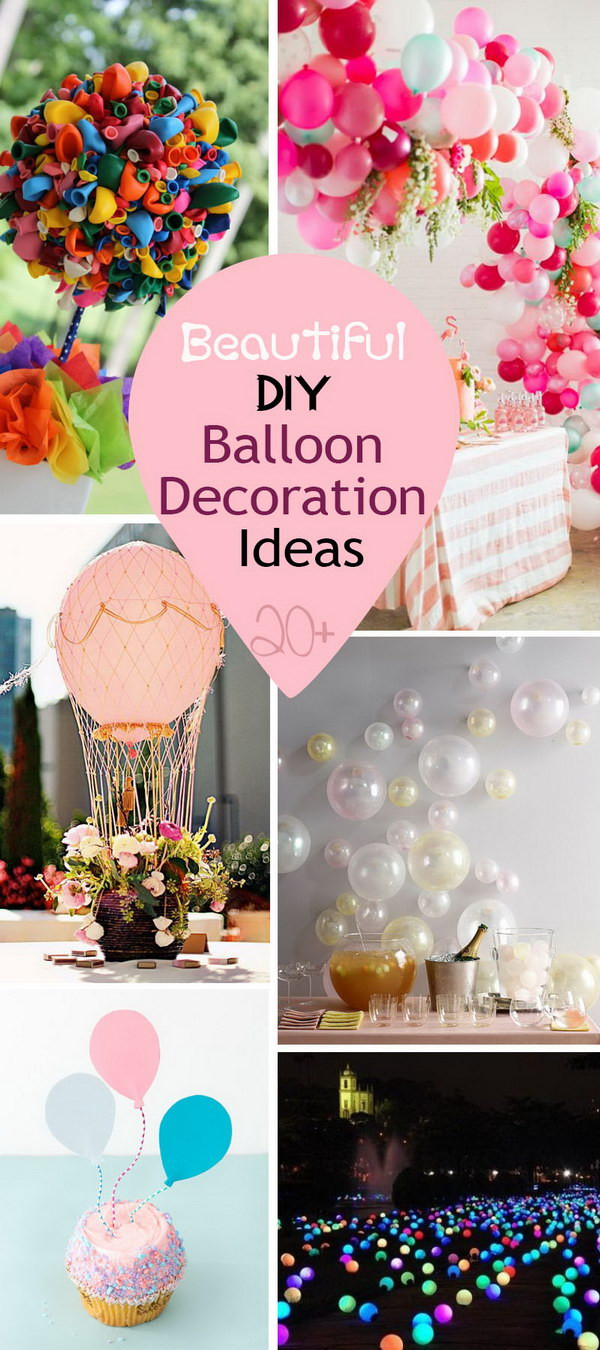 DIY Balloon Decoration
 20 Beautiful DIY Balloon Decoration Ideas