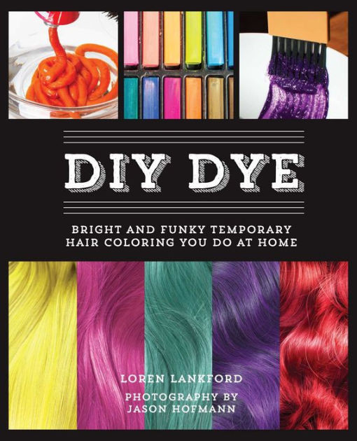 DIY Hair Dying
 DIY Dye Bright and Funky Temporary Hair Coloring You Do