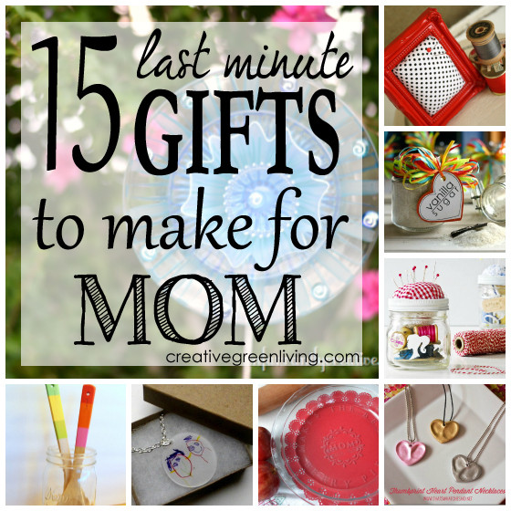 DIY Mothers Birthday Gifts
 15 Last Minute Gifts to Make for Mom Creative Green Living