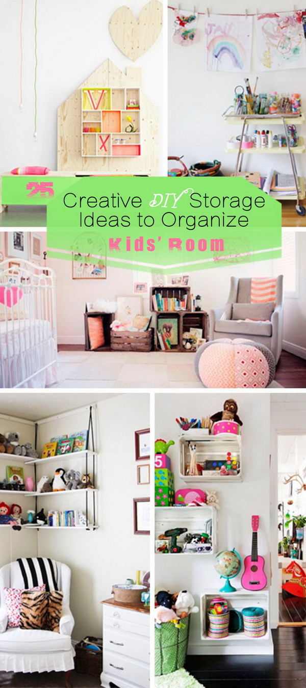 DIY Organize Room
 25 Creative DIY Storage Ideas to Organize Kids Room