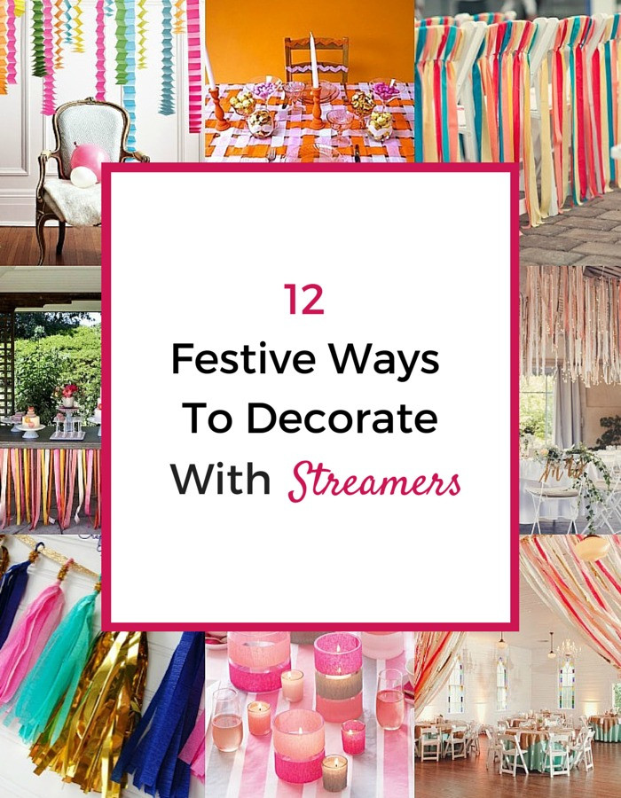 DIY Streamer Decorations
 12 Festive Ways To Decorate With Streamers Pretty Mayhem