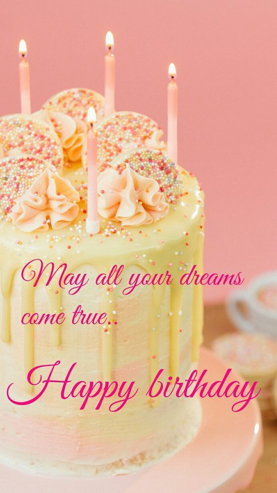 Do Birthday Wishes Come True
 May All Your Dreams e True Happy Birthday