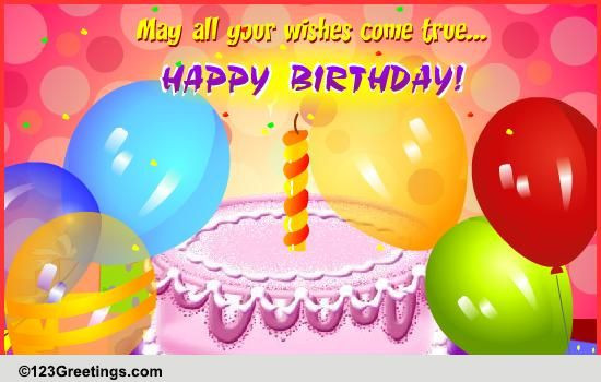 Do Birthday Wishes Come True
 May All Your Wishes e True Free Cakes & Balloons