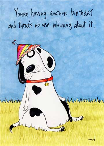 Dog Birthday Card
 Whining Dog Funny Birthday Card Greeting Card by Oatmeal