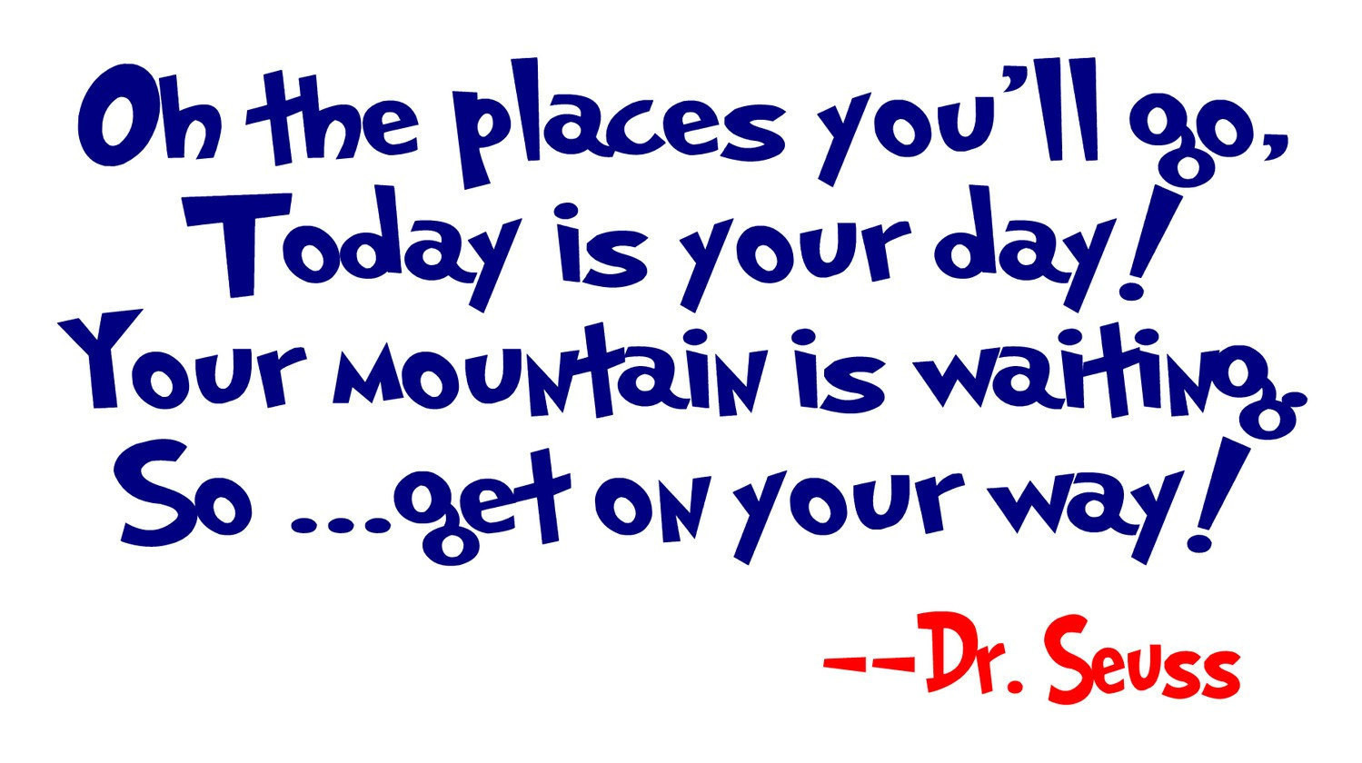 Dr. Seuss Graduation Quotes
 Dr Suess Quotes Love
