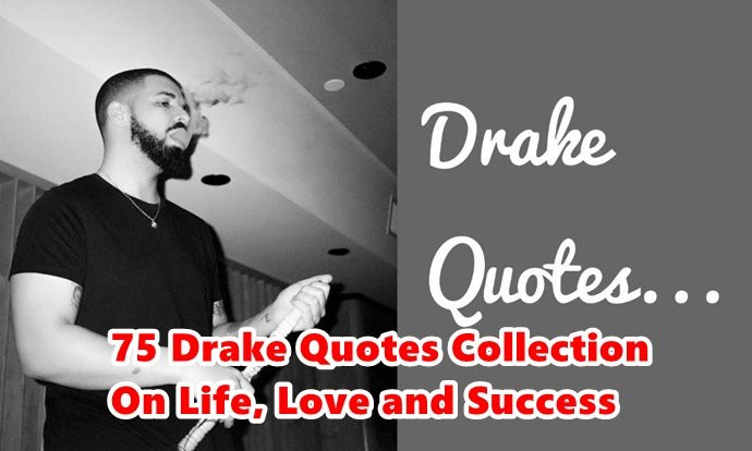 Drake Birthday Quotes
 75 Drake Quotes Collection Life Love and Success To