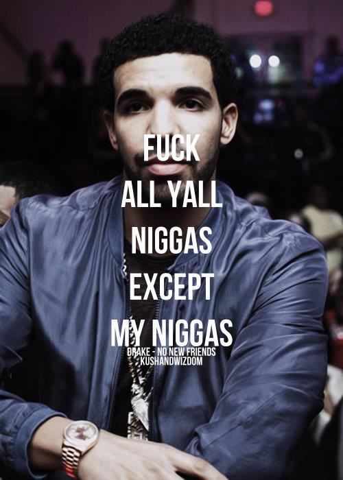 Drake Birthday Quotes
 nigga