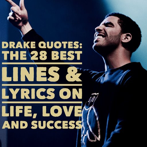 Drake Love Quotes
 Drake Quotes The 28 Best Lines & Lyrics Life Love and