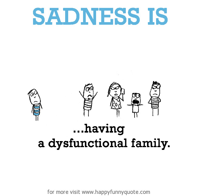 Dysfunctional Family Quotes
 Dysfunctional Family Quotes QuotesGram