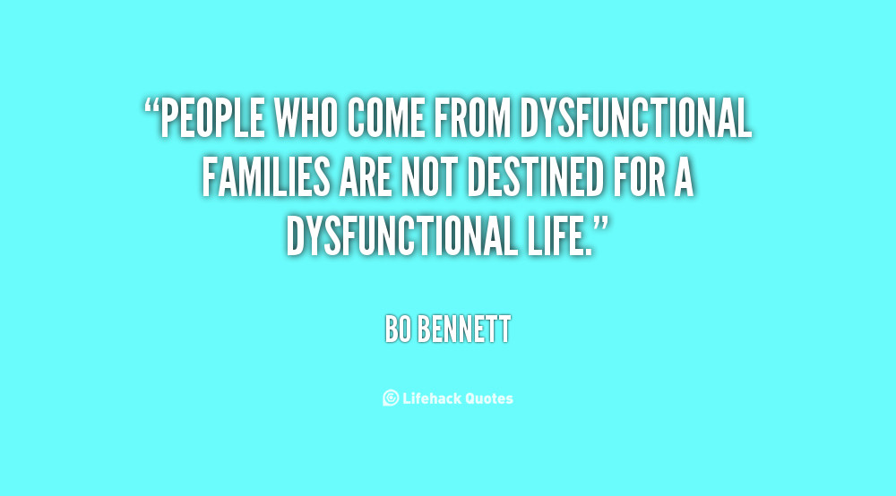 Dysfunctional Family Quotes
 Dysfunctional Family Quotes And Sayings QuotesGram