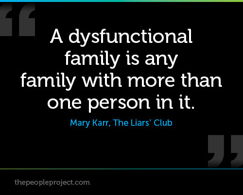 Dysfunctional Family Quotes
 Quotes about Dysfunctional families 51 quotes