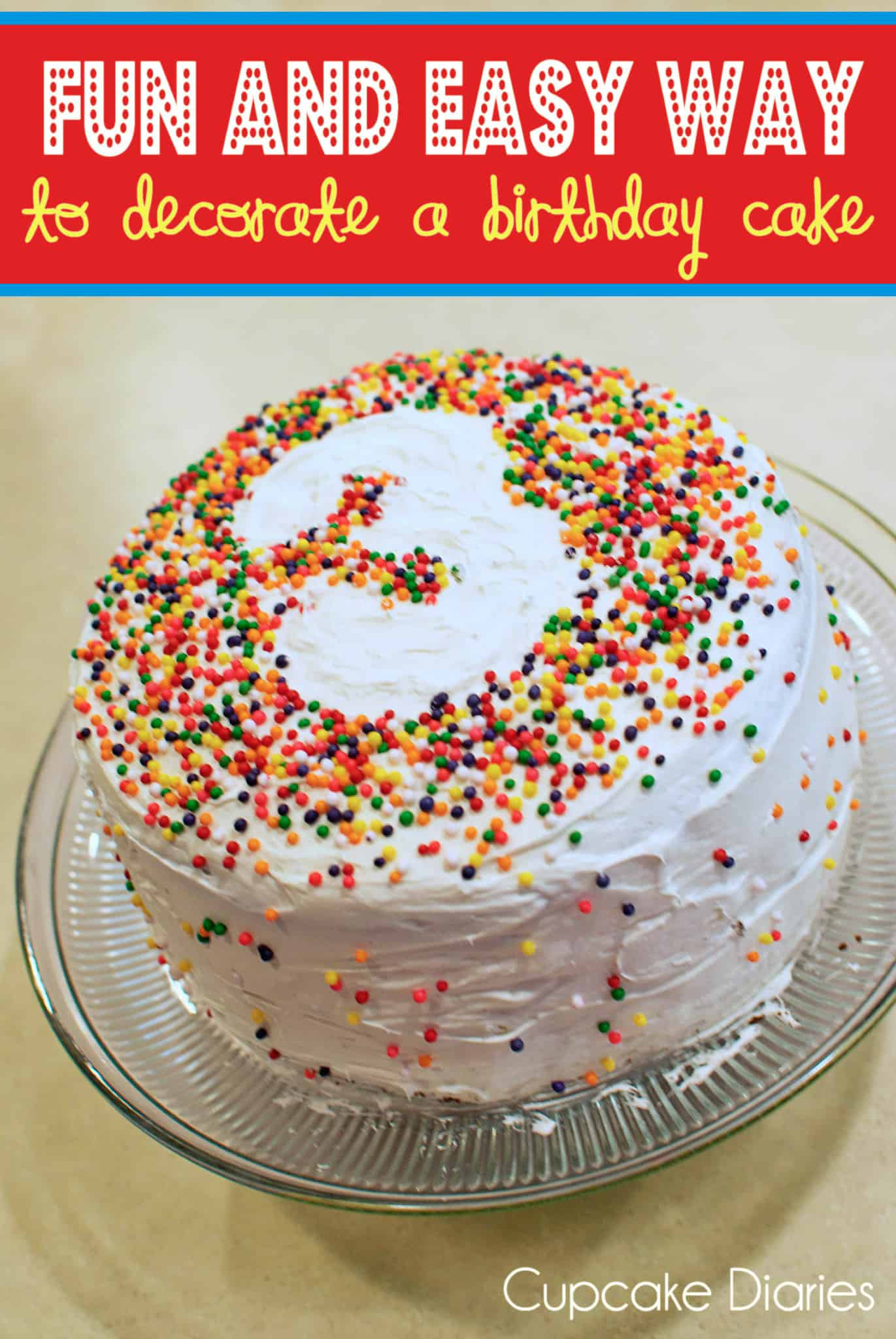 Easy Birthday Cake Decorating
 Fun and Easy Way to Decorate a Birthday Cake Cupcake Diaries