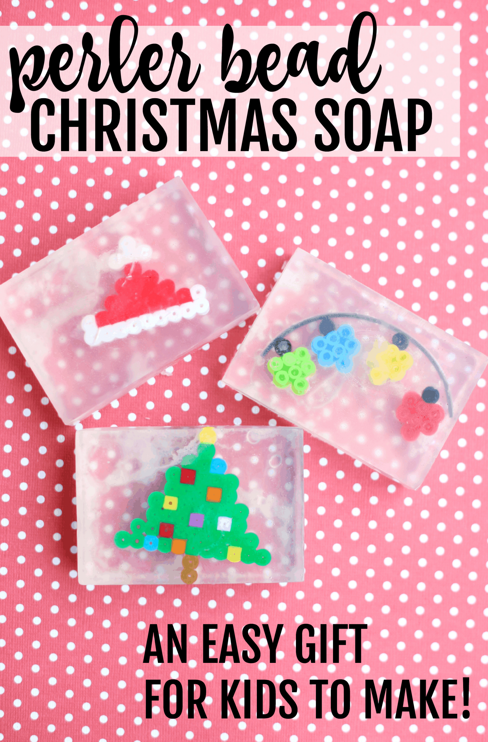 Easy Christmas Gift For Kids To Make
 Perler Bead Christmas Soap Easy Gift for Kids to Make I