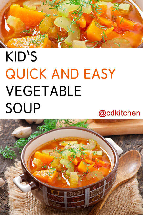 Easy Recipes Kids Like
 Kid s Quick & Easy Ve able Soup Recipe