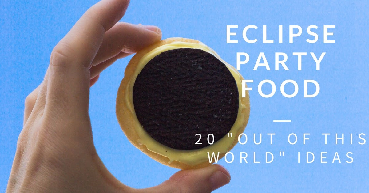 Eclipse Party Food Ideas
 do it yourself divas 20 Solar Eclipse Party Food Ideas