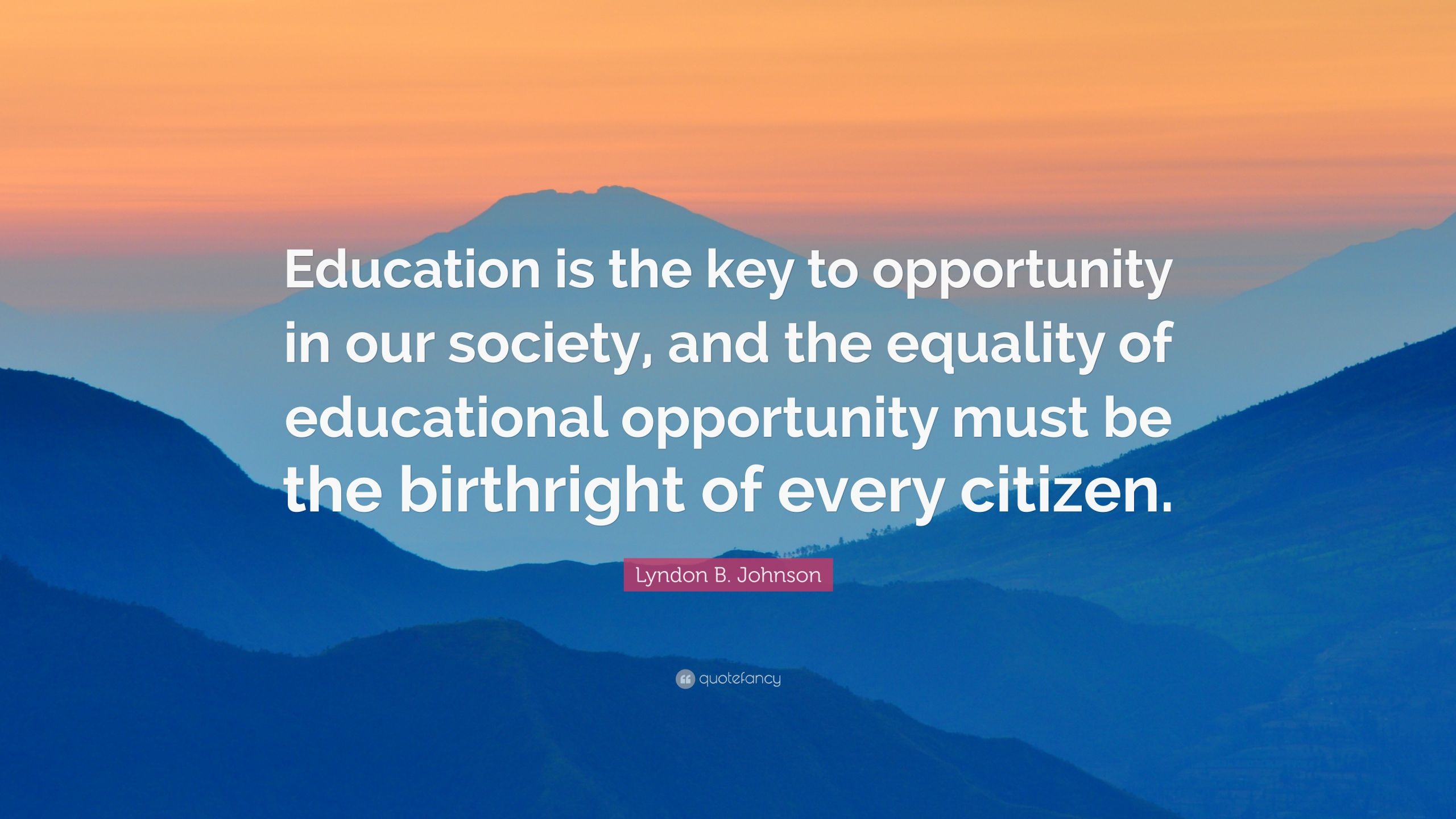 Education Is The Key Quote
 Lyndon B Johnson Quote “Education is the key to