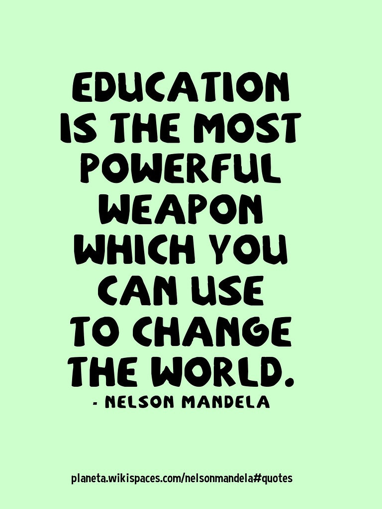Educational Quotes
 MandelaDay Quotes Education is the most powerful weapon
