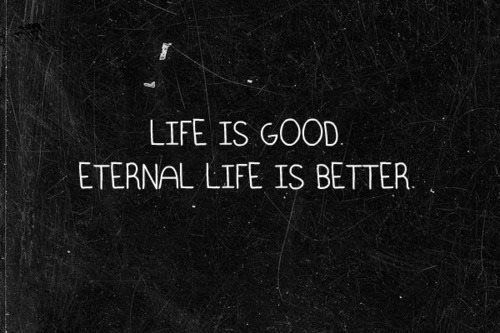 Eternal Life Quotes
 Eternal life quote