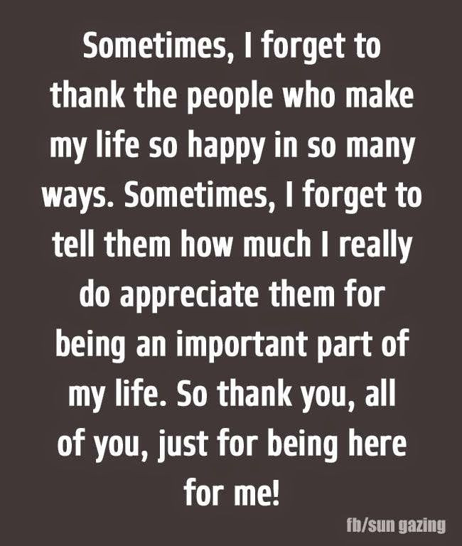 Family Appreciation Quotes
 Thank You All For Just Being Here For Me s