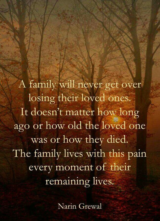 Family Loss Quote
 A family will never over losing their loved ones