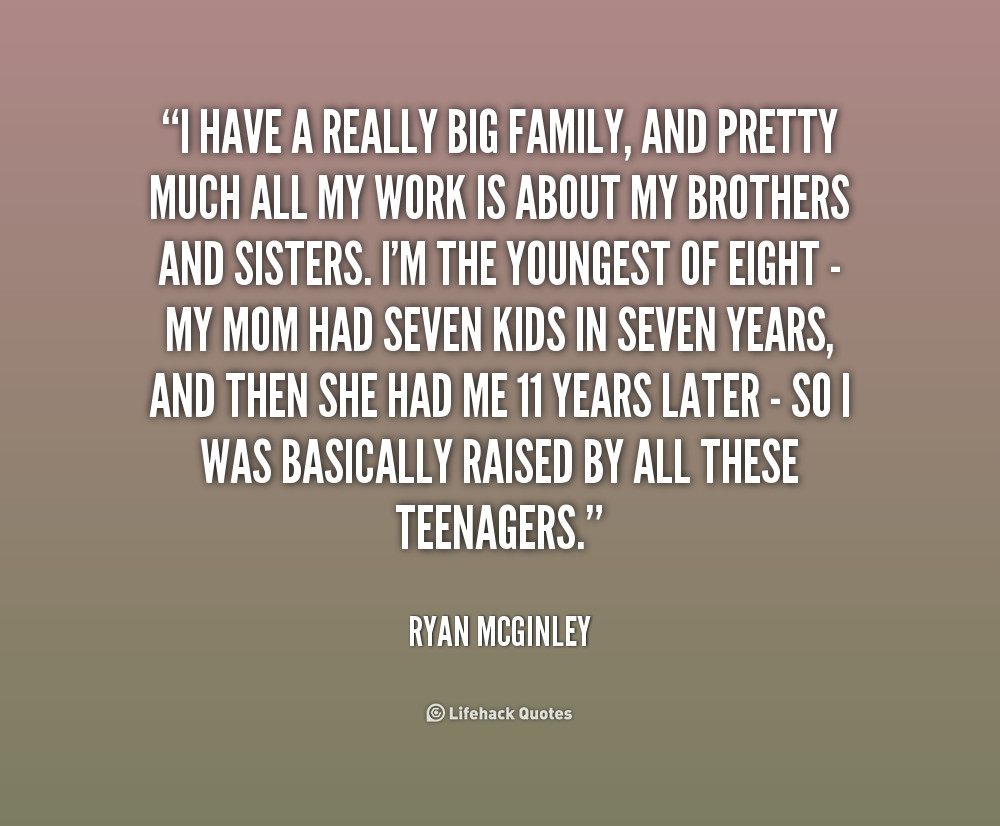 Family Quote Pictures
 Quotes About Big Families QuotesGram