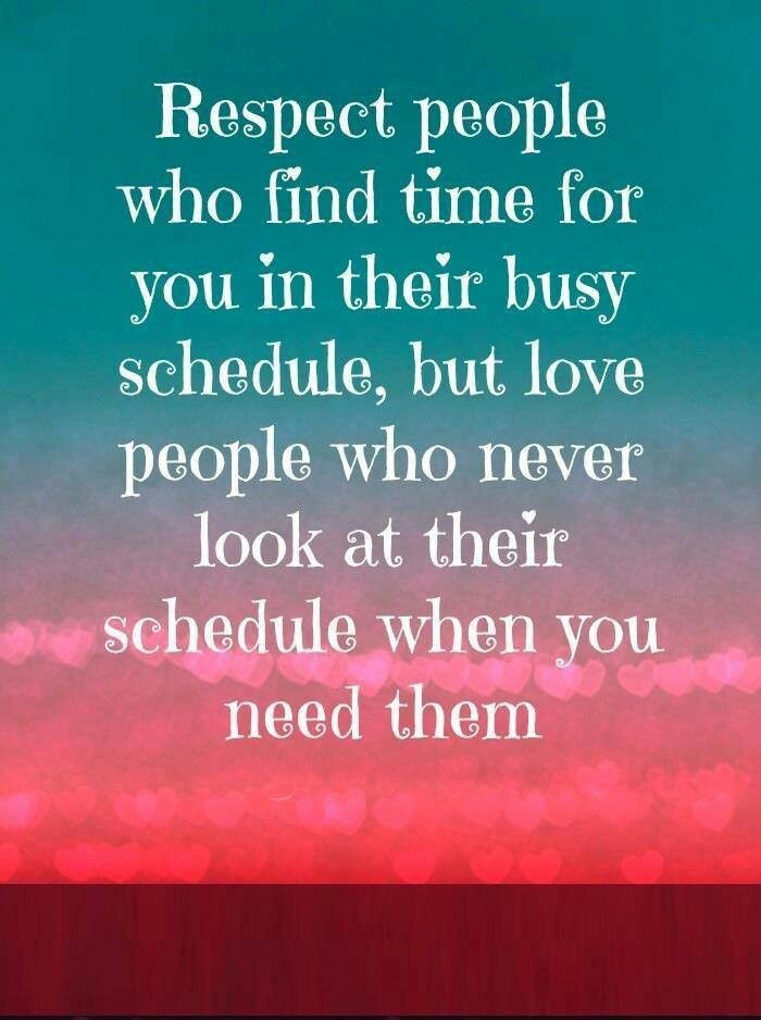 Family Respect Quotes
 Respect People Who Find Time For You In Their Busy