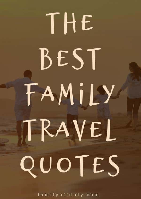 Family Travel Quotes
 Family Travel Quotes 25 Best Inspirational Quotes for