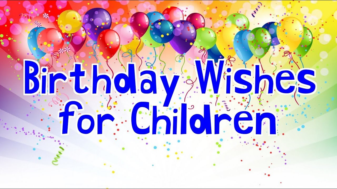 Free Birthday Wishes
 Birthday Wishes for Children