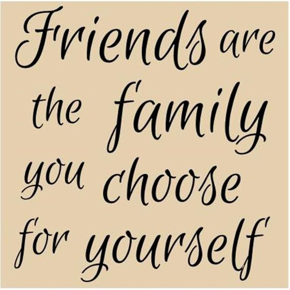 Friends Are The Family You Choose Quote
 Items similar to Friends are the Family you choose for
