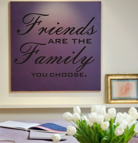 Friends Are The Family You Choose Quote
 Tattoo Ideas & Inspiration Quotes & Sayings