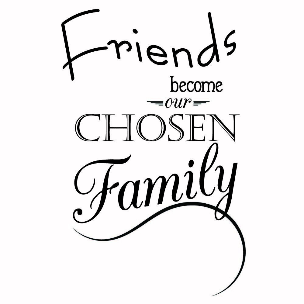 Friends Becoming Family Quotes
 Chosen Family Wall Sticker Friends Quote Wall Decal