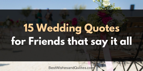 Friends Marriage Quotes
 Wedding Wishes Archives