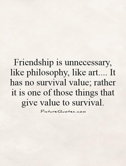 Friendship Philosophy Quotes
 Quotes By Philosophers Survival QuotesGram