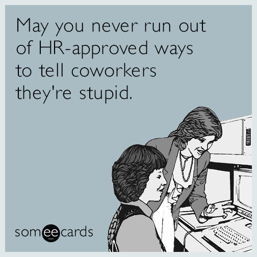 Funny Birthday Quotes For Coworkers
 Workplace Ecards Free Workplace Cards Funny Workplace